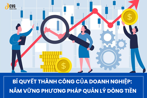 Bí Quyết Thành Công Của Doanh Nghiệp: Nắm Vững Phương Pháp Quản Lý Dòng Tiền