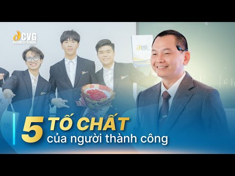 Muốn Thành Công Nhất Định Phải Có 5 Tố Chất Này | Ngô Minh Tuấn | Trường Doanh nhân CVG
