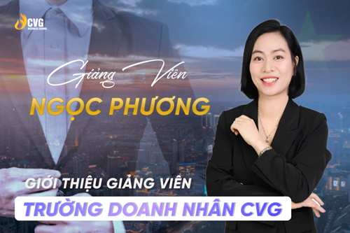Ngọc Phương – Người truyền lửa hệ thống và tài chính tại Trường Doanh nhân CVG